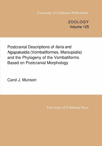 Postcranial Descriptions of Ilaria and Ngapakaldia (Vombatiformes, Marsupialia) and the Phylogeny of the Vombatiformes Based on Postcranial Morphology.