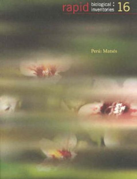 Rapid Biological Inventories, Volume 16: Perú: Matsés [English / Spanish]