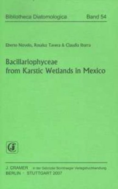 Bibliotheca Diatomologica, Volume 54: Bacillariophyceae from Karstic Wetlands in Mexico