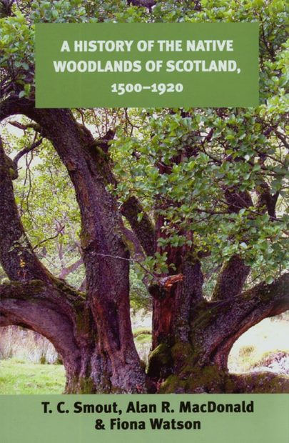 A History of the Native Woodlands of Scotland, 1500-1920