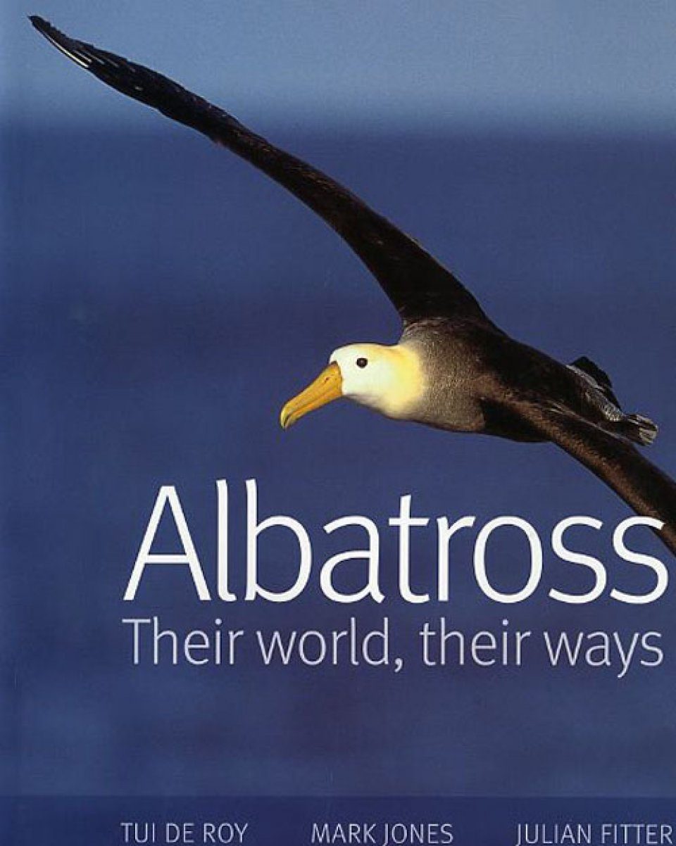 Albatross Their World Their Ways Julian Fitter Mark
