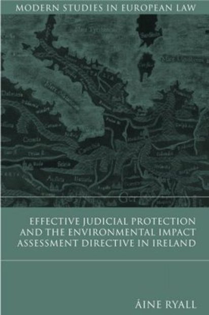 Effective Judicial Protection and the Environmental Impact Assessment Directive in Ireland