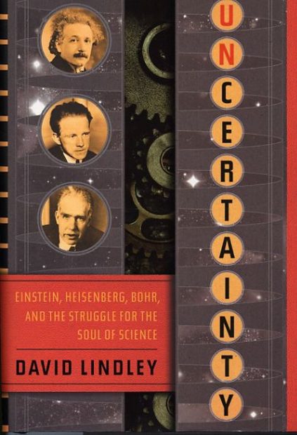 Uncertainty: Einstein, Heisenberg, Bohr, and the Struggle for the Soul of Science