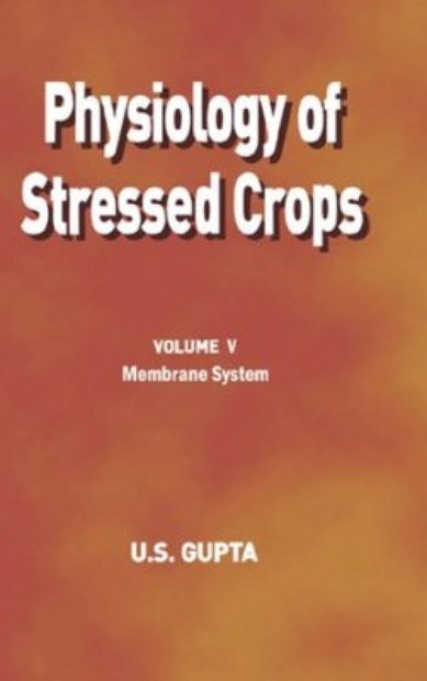 Physiology of Stressed Crops, Volume 5