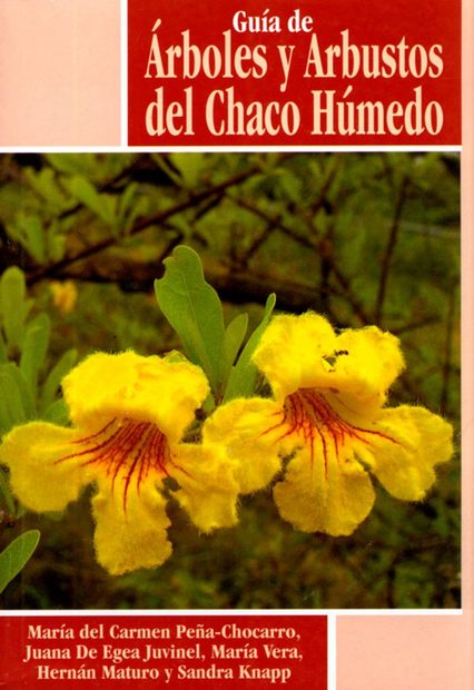 Guía de Arboles y Arbustos del Chaco Húmedo [Guide to the Trees and Shrubs of Chaco Humedo]