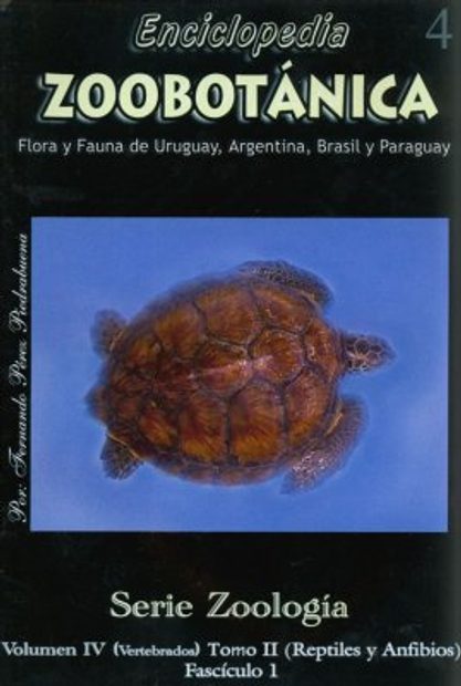 Enciclopedia Zoobotanica Volumen IV (Vertebrados) Tomo II (Reptiles y Anfibios) Fasciculo 1