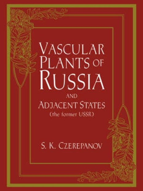 Vascular Plants of Russia and Adjacent States (The Former USSR)