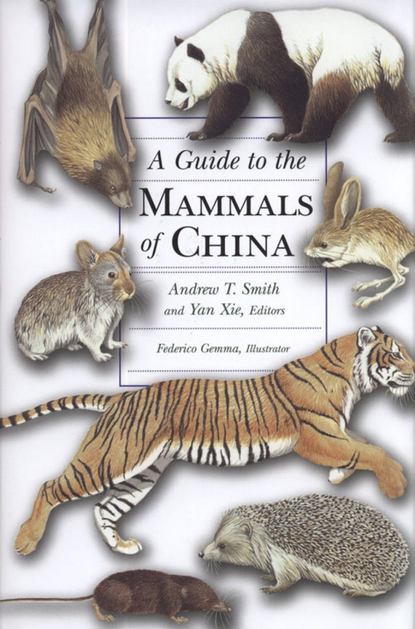 A Guide To The Mammals Of China Andrew T Smith Yan Xie