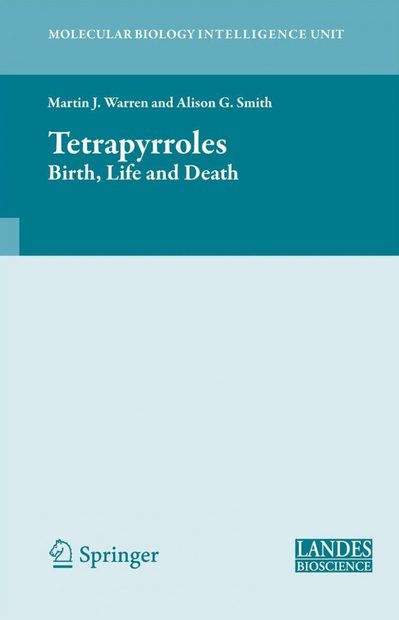 Tetrapyrroles: Birth, Life and Death
