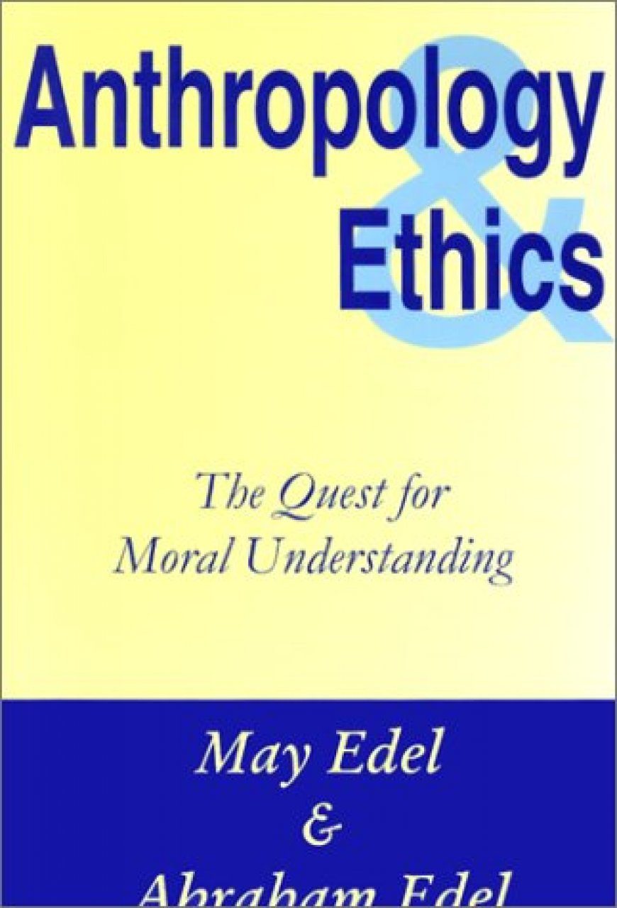 Anthropology And Ethics The Quest For Moral Understanding Nhbs Anthropology And Ethics The Quest For Moral Understanding Nhbs