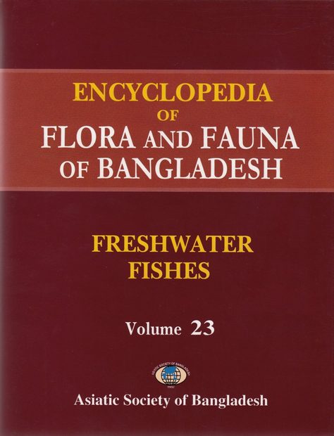 Encyclopedia of Flora and Fauna of Bangladesh, Volume 23: Freshwater Fishes