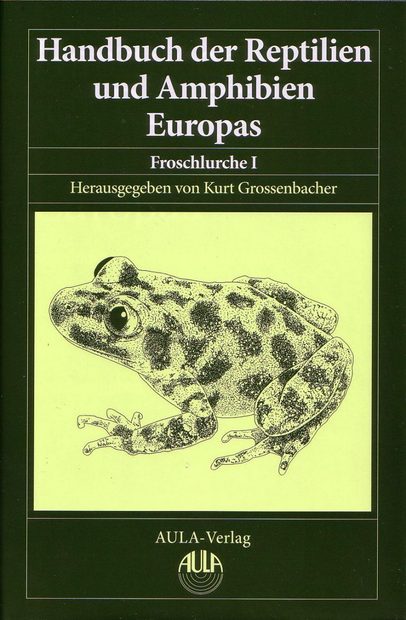 Handbuch der Reptilien und Amphibien Europas, Band 5/I: Froschlurche (Anura) I