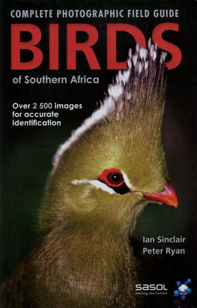The Complete Photographic Guide to Birds of Southern Africa