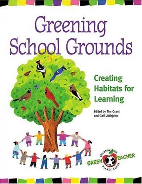 Greening School Grounds: Creating Habitats for Learning