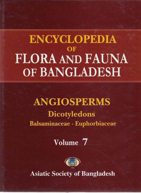 Encyclopedia of Flora and Fauna of Bangladesh, Volume 7: Angiosperms: Dicotyledons: Balsaminaceae-Euphorbiaceae