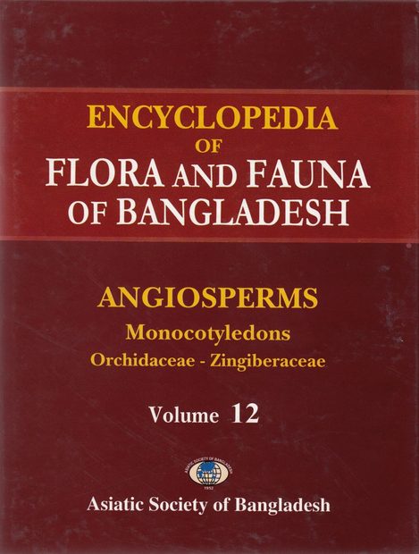 Encyclopedia of Flora and Fauna of Bangladesh, Volume 12: Angiosperms: Monocotyledons: Orchidaceae-Zingiberaceae