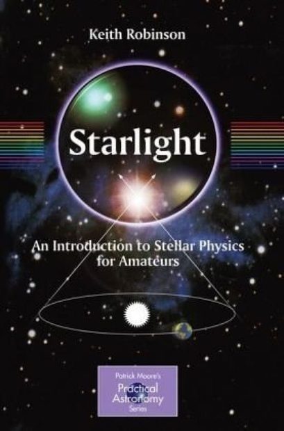 Starlight: An Introduction to Stellar Physics for Amateurs