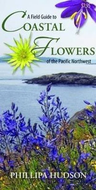 A Field Guide to Coastal Flowers of the Pacific Northwest