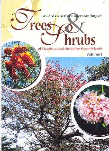 Towards a Better Understanding of Trees & Shrubs of Mauritius and the Indian Ocean Islands, Volume 1