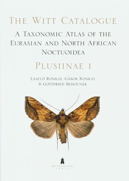 The Witt Catalogue, Volume 1: A Taxonomic Atlas of the Eurasian and North African Noctuoidea