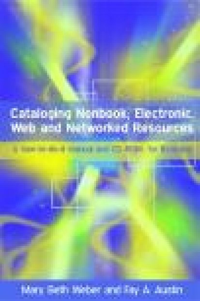 Cataloging Nonbook, Electronic, Web and Networked Resources