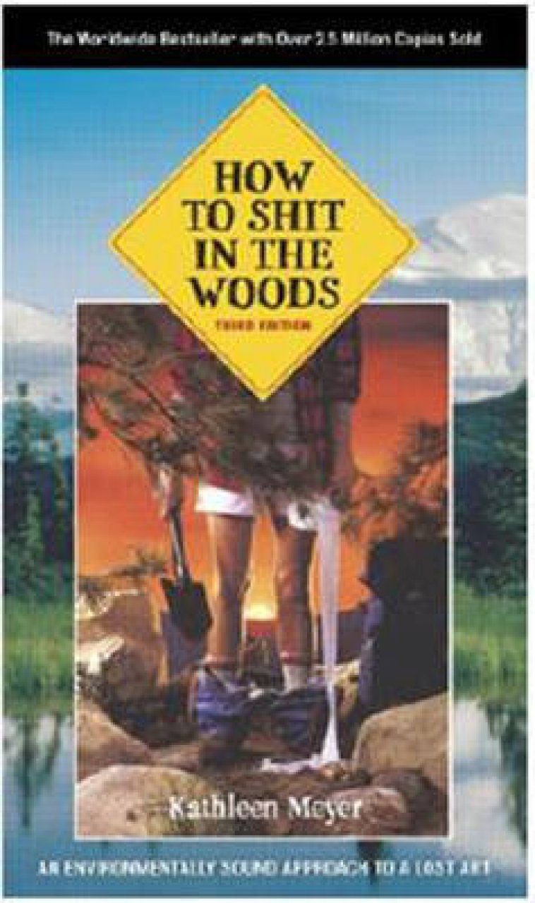 How to Shit in the Woods An Environmentally Sound Approach to a Lost Art NHBS Academic