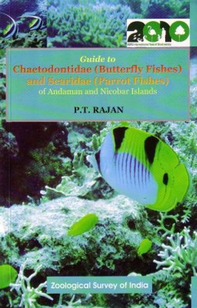 Guide to Chaetodontidae (Butterfly Fishes) and Scaridae (Parrot Fishes) of Andaman and Nicobar Islands