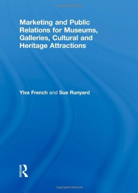 Marketing and Public Relations for Museums, Galleries, Cultural and Heritage Attractions