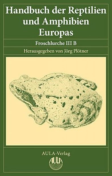 Handbuch der Reptilien und Amphibien Europas, Band 5/IIIB: Froschlurche (Anura) IIIB (Ranidae II)