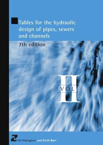 Tables for the Hydraulic Design of Pipes, Sewers and Channels: Volume 2
