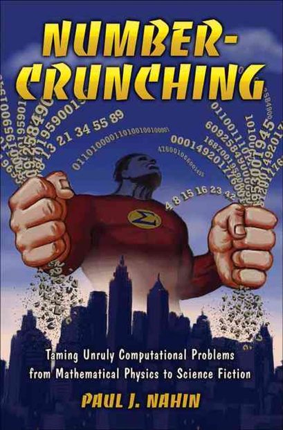 Number-Crunching: Taming Unruly Computational Problems from Mathematical Physics to Science Fiction