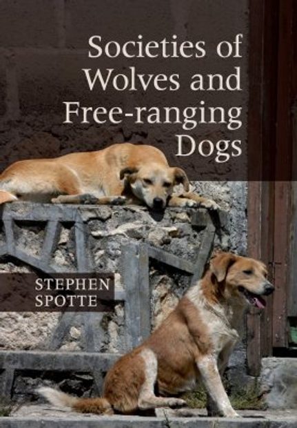 Societies of Wolves and Free-Ranging Dogs