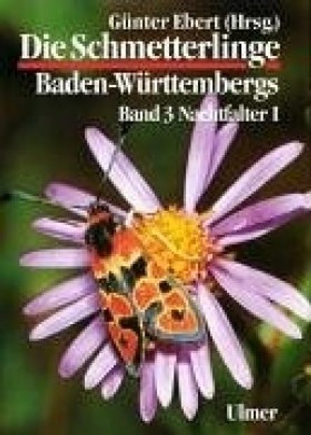 Die Schmetterlinge Baden-Württembergs Band 3: Nachtfalter I