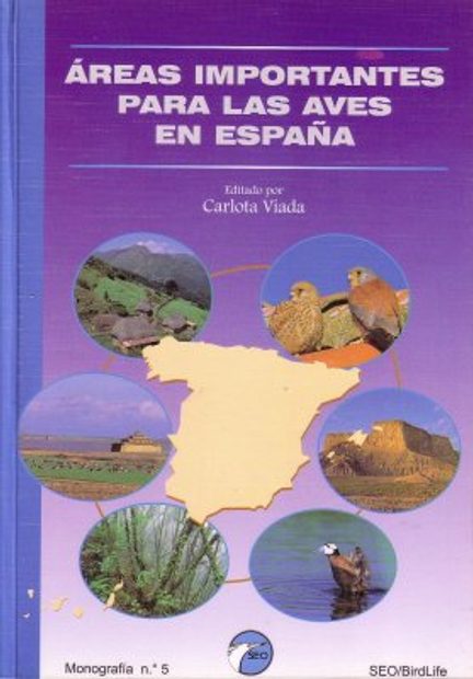 Areas Importantes para las Aves en España: Monografias 5 [Important Bird Areas in Spain]