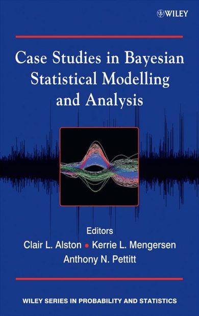 Case Studies in Bayesian Statistical Modelling and Analysis