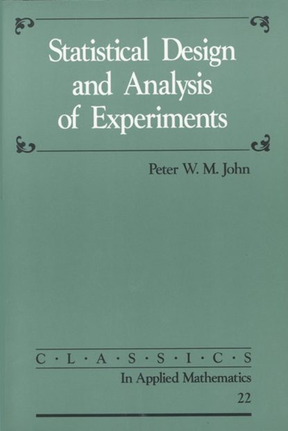 Statistical Design and Analysis of Experiments