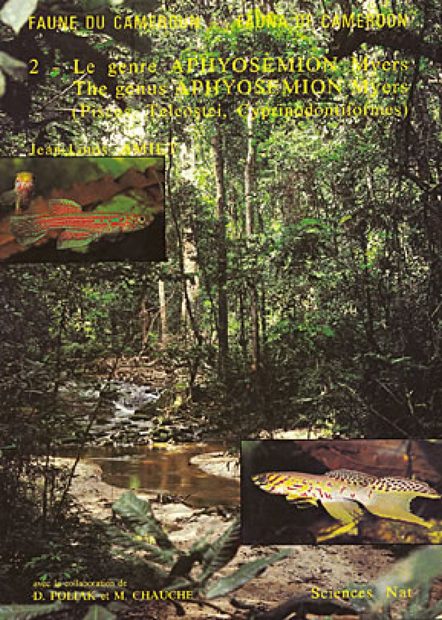 Fauna of Cameroon, Volume 2: The Genus Aphyosemion Myers / Faune du Cameroun, Volume 2: Le Genre Aphyosemion Myers