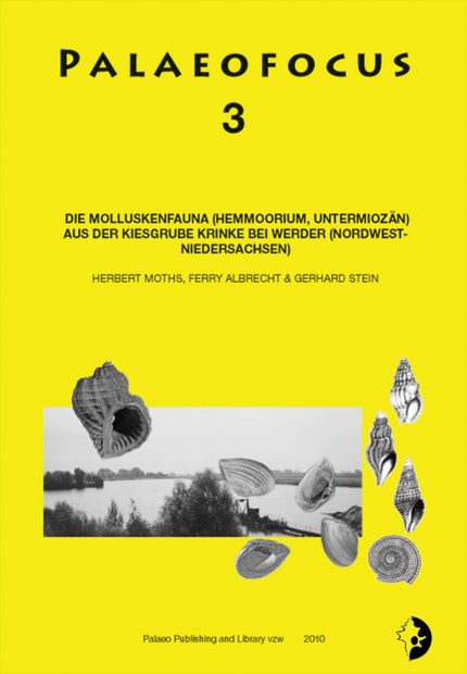 Palaeofocus 3: Die Molluskenfauna (Hemmoorium, Untermiozän) aus der Kiesgrube Krinke bei Werder (Nordwest-Niedersachsen) [The Mollusc Fauna (Hemmoorian, Lower Miocene) from the Gravel Pit Krinke near Werder (Northwest Lower Saxony)]