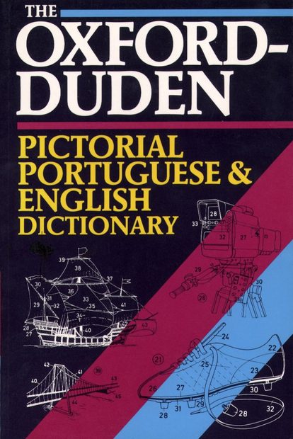 The Oxford-Duden Pictorial Portuguese & English Dictionary