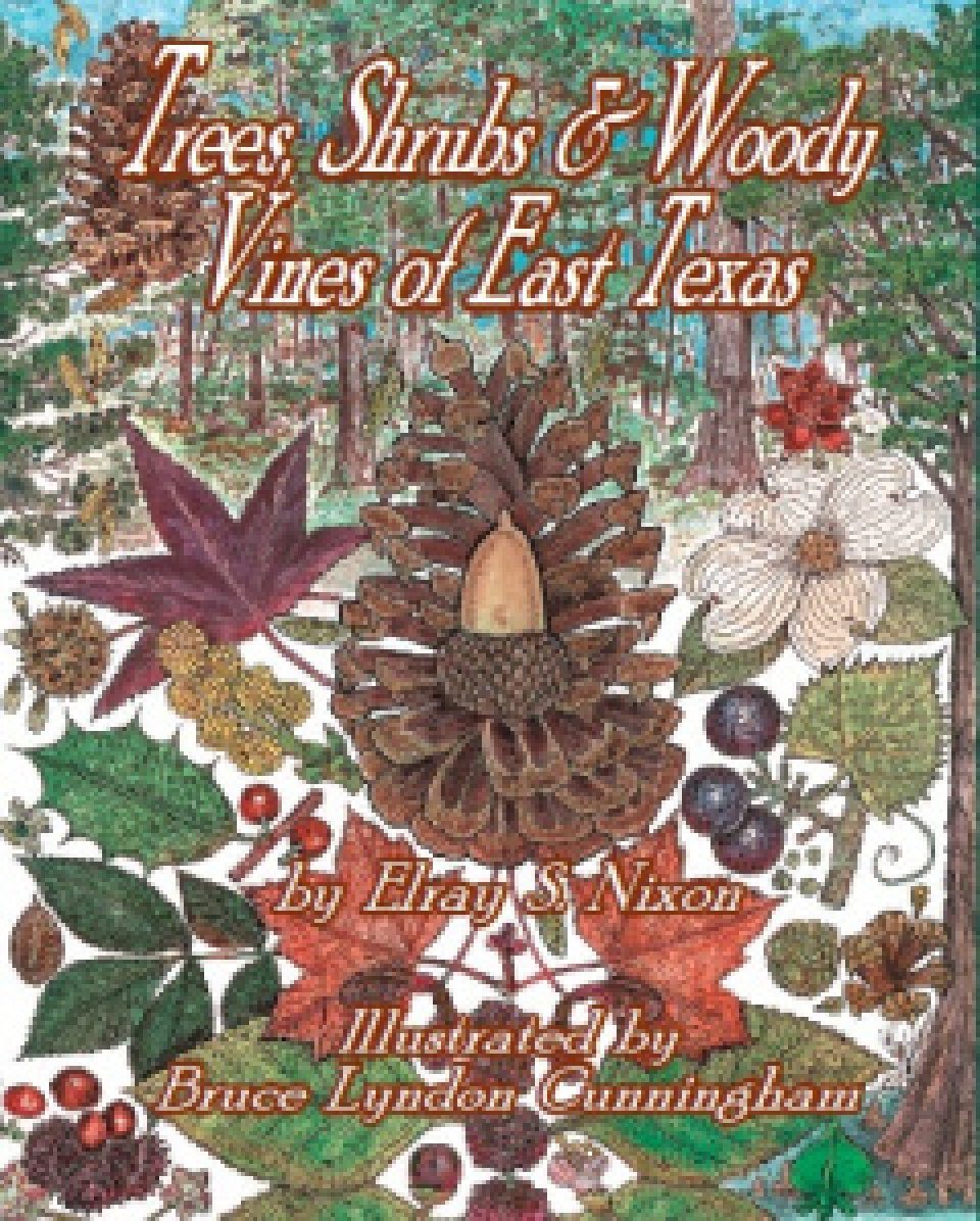 Trees, Shrubs and Woody Vines of East Texas NHBS Field Guides