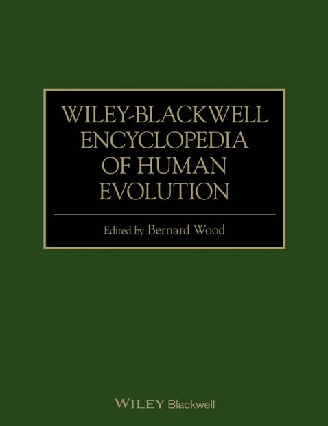 Wiley-Blackwell Encyclopedia of Human Evolution