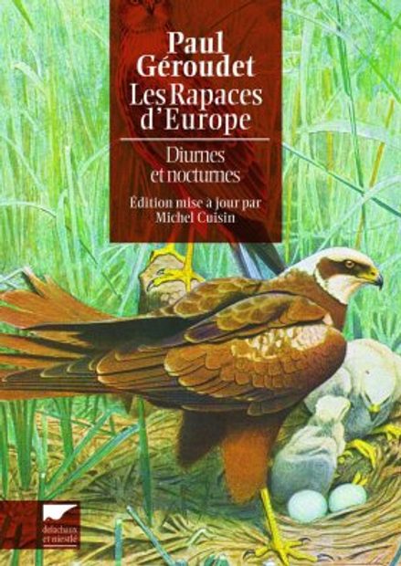 Les Rapaces d'Europe: Diurnes et Nocturnes [The Raptors of Europe: Diurnal and Nocturnal]