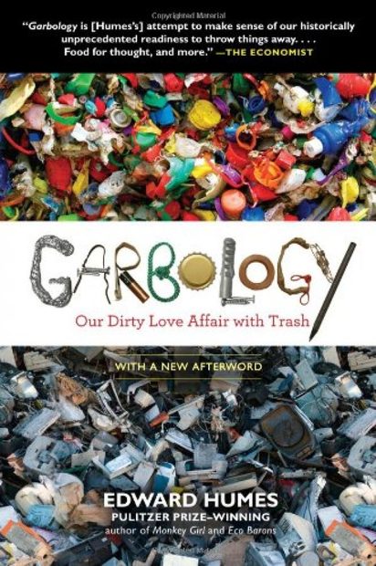 Garbology: Our Dirty Love Affair with Trash