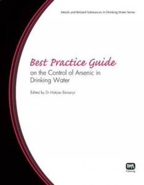 Best Practice Guide on the Control of Arsenic in Drinking Water