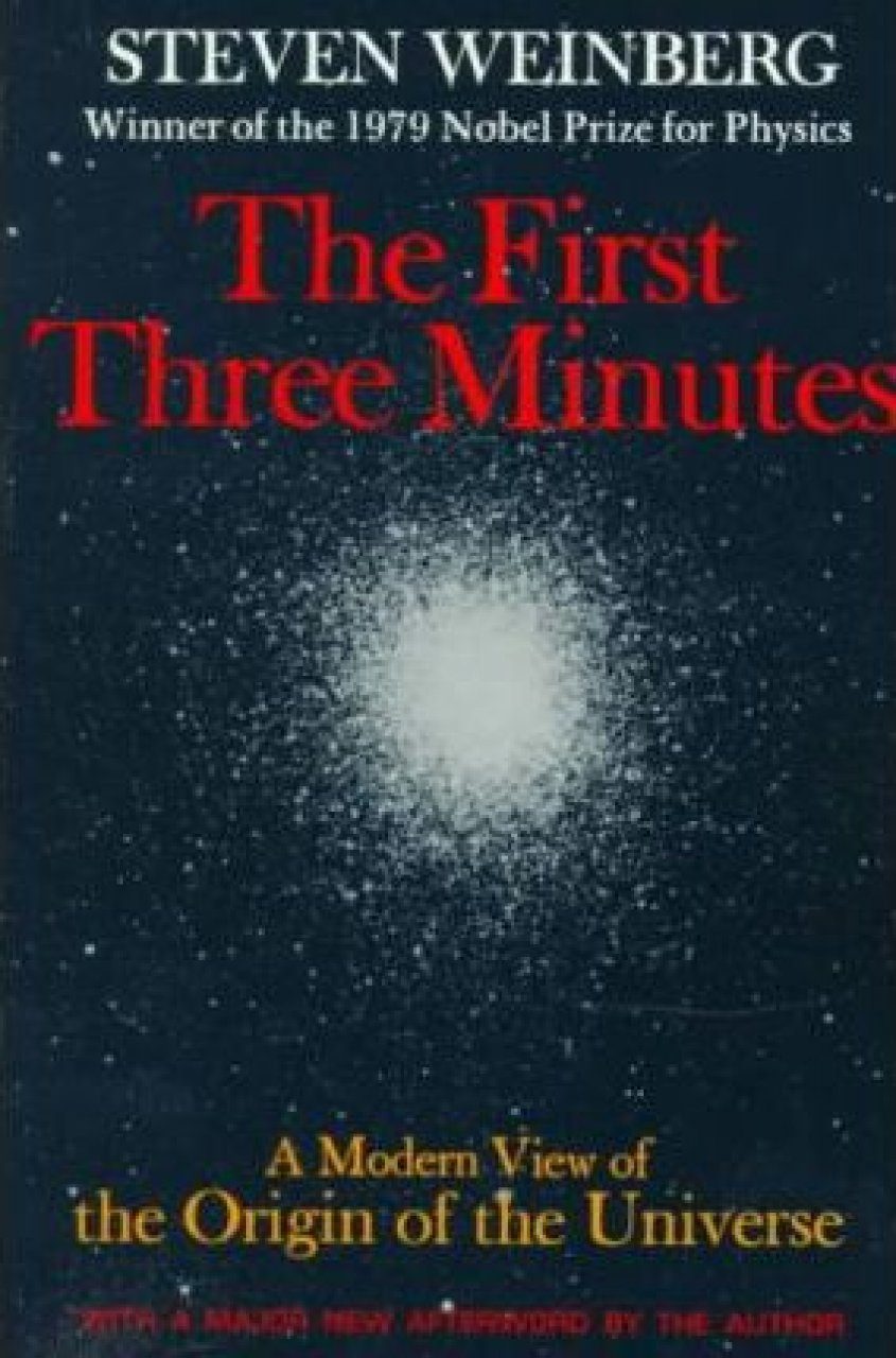 The First Three Minutes: A Modern View of the Origin of the Universe ...