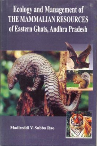 Ecology and Management of the Mammalian Resources of Eastern Ghats, Andhra Pradesh