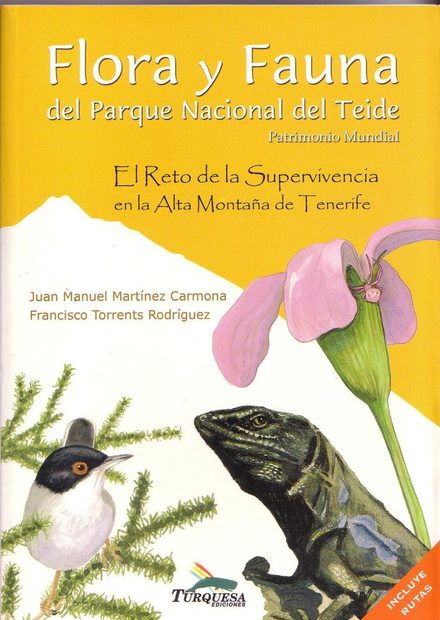 Flora y Fauna del Parque Nacional del Teide: El Reto de la Supervívencía el la Alta Montaña de Tenerife [Flora and Fauna of Teide National Park: The Challenge of Survival on the High Mountain of Tenerife]