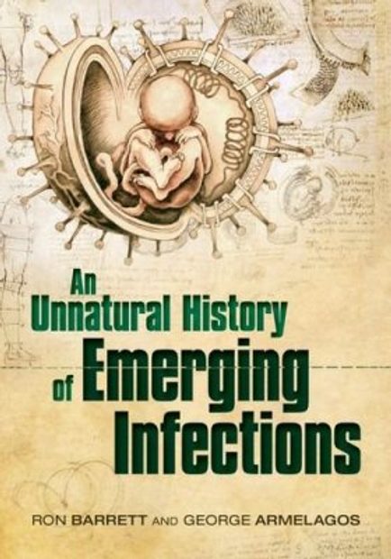 An Unnatural History of Emerging Infections