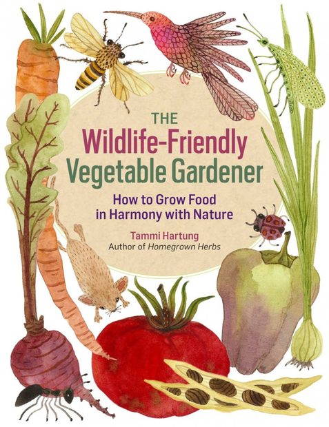 The Wildlife-Friendly Vegetable Gardener