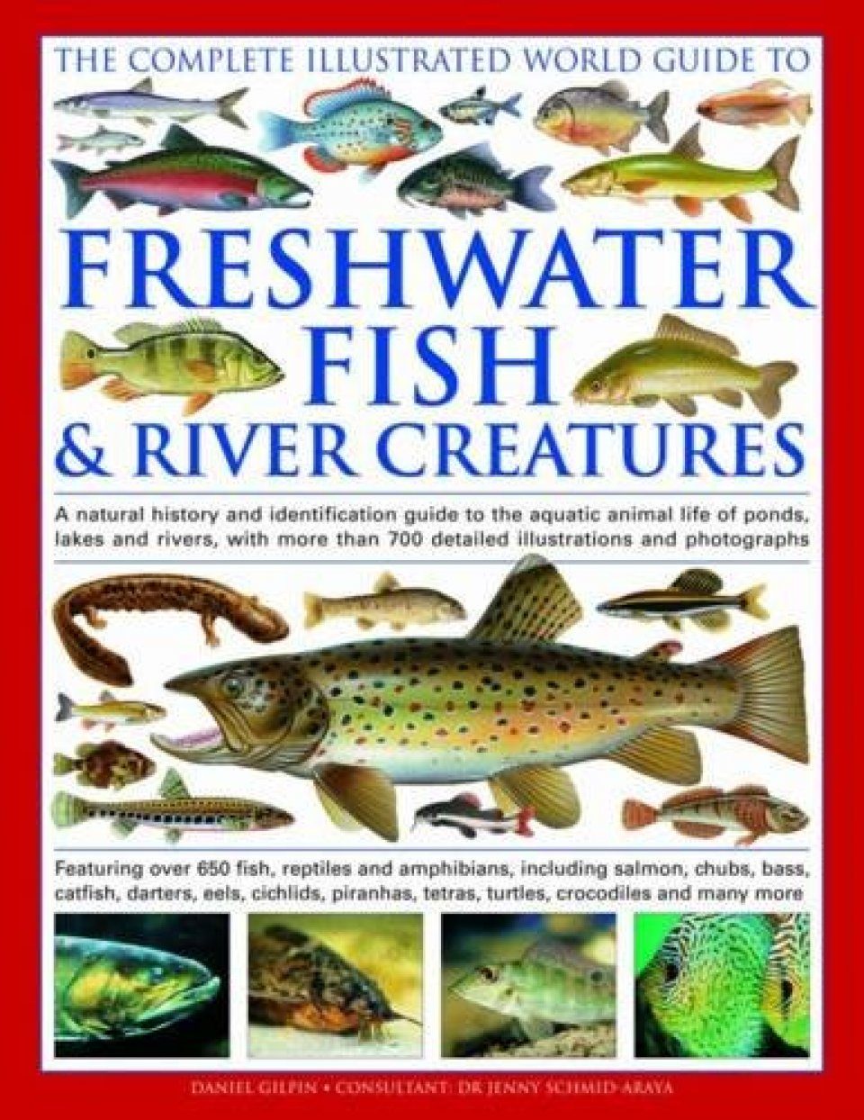 The Complete Illustrated World Guide To Freshwater Fish